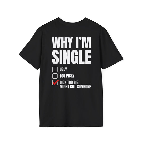 WHY I'M SINGLE BACKPRINT T-SHIRT