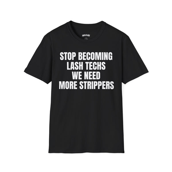 STOP BECOMING LASH TECHS WE NEED MORE STRIPPERS