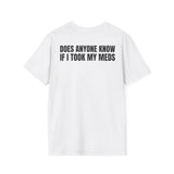 DOES ANYONE KNOW IF I TOOK MY MEDS BACKPRINT T-SHIRT
