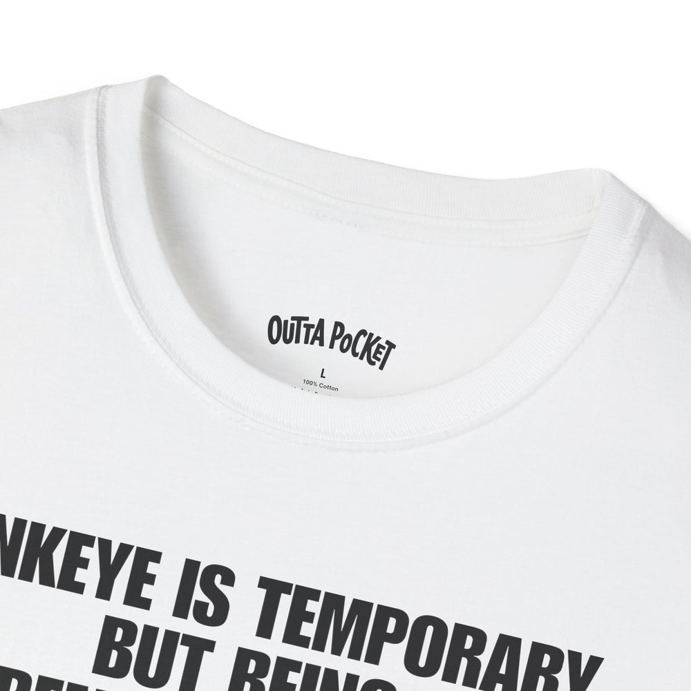 PINKEYE IS TEMPORARY BUT BEING REMEMBERED AS THE RIM REAPER IS ETERNAL