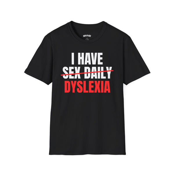 I HAVE SEX DAILY DYSLEXIA