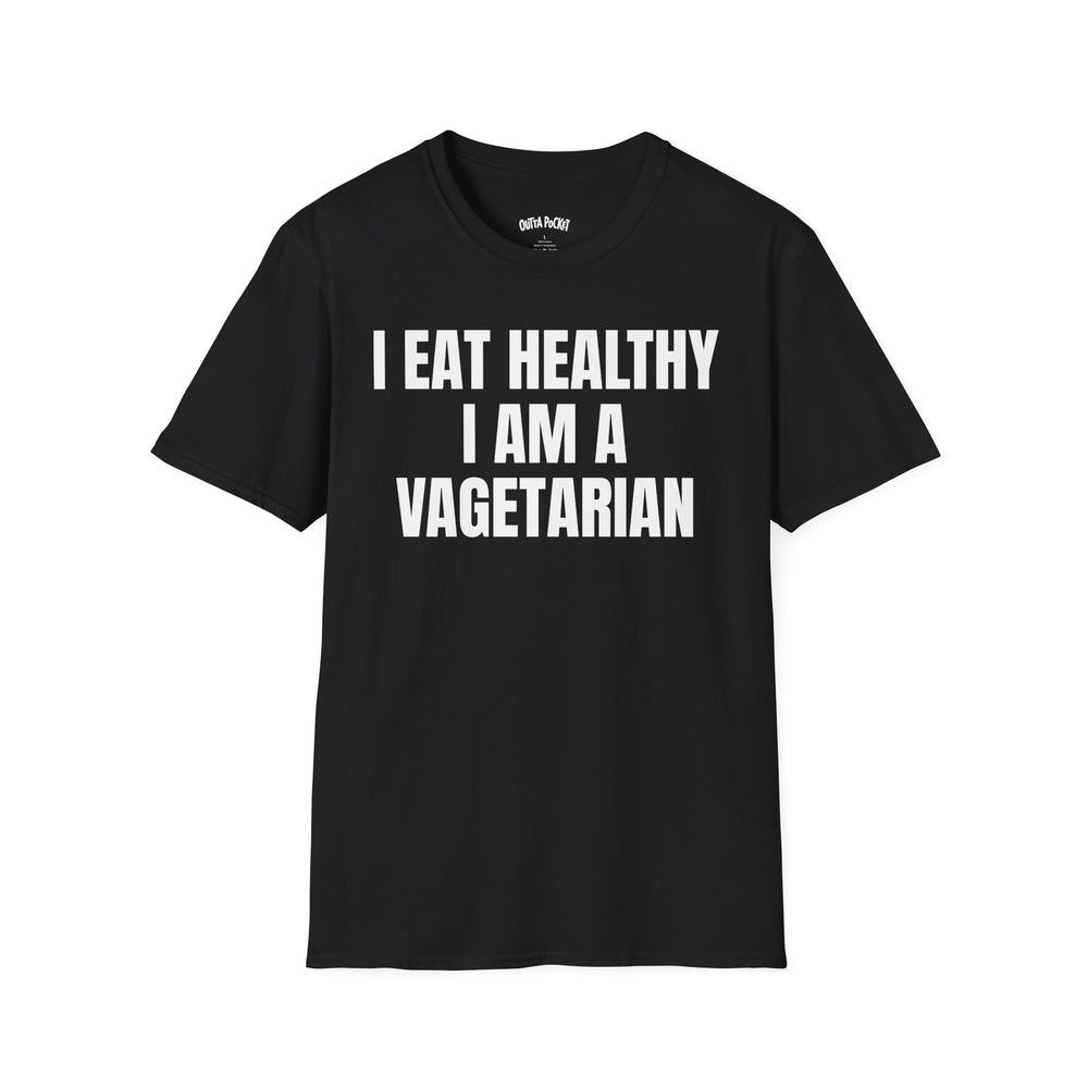 I EAT HEALTHY I AM A VAGETARIAN T-SHIRT