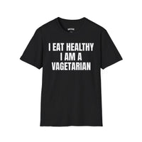 I EAT HEALTHY I AM A VAGETARIAN T-SHIRT