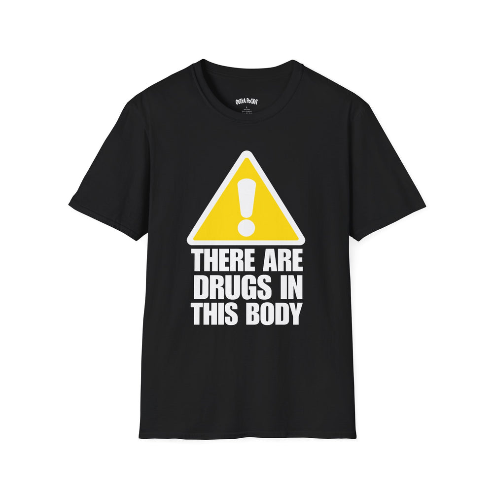 THERE ARE DRUGS IN THIS BODY