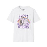 I LOVE WHORES T-SHIRT