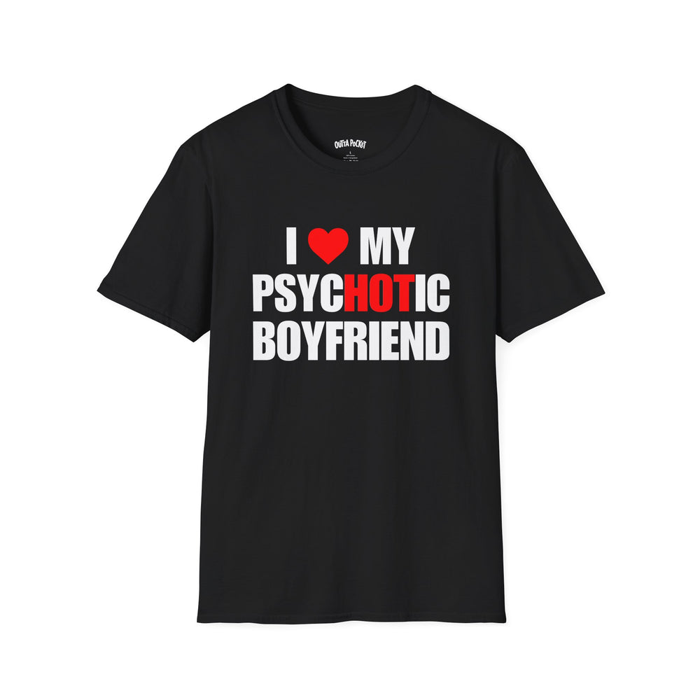 I LOVE MY PSYCHOTIC BOYFRIEND T-SHIRT