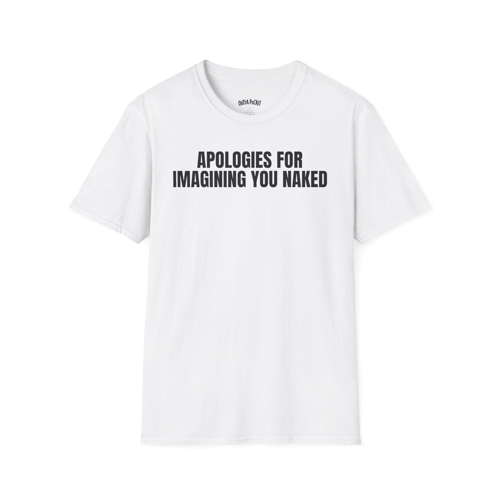 APOLOGIES FOR IMAGINING YOU NAKED