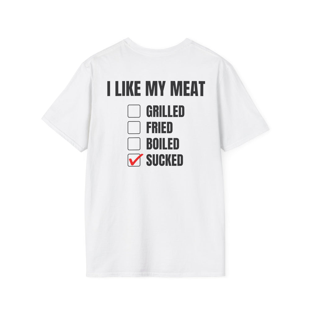 I LIKE MY MEAT SUCKED BACKPRINT T-SHIRT