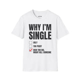 WHY I'M SINGLE T-SHIRT