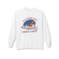 BE AN ANIMAL LOVER STROKE A PUSSY SWEATSHIRT