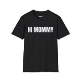 HI MOMMY T-SHIRT