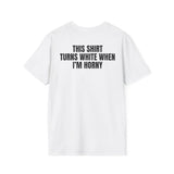 THIS SHIRT TURNS WHEN I'M HORNY BACKPRINT