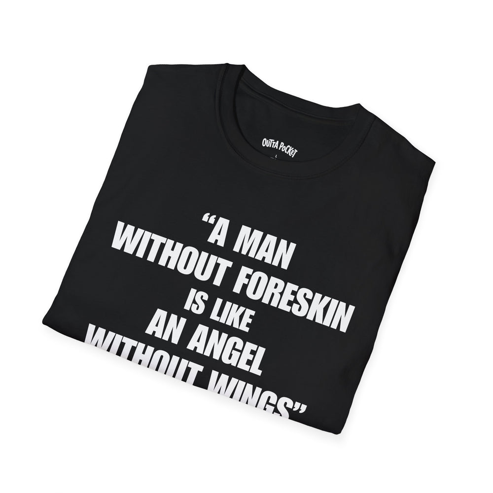 A MAN WITHOUT FORESKIN IS LIKE AN ANGEL WITHOUT WINGS