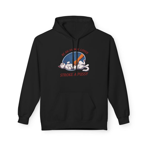 BE AN ANIMAL LOVER STROKE A PUSSY HOODIE
