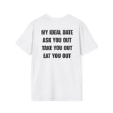 MY IDEAL DATE ASK YOU OUT TAKE YOU OUT EAT YOU OUT BACKPRINT