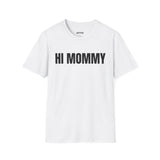HI MOMMY T-SHIRT