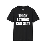 THICK LATINAS CAN STAY T-SHIRT