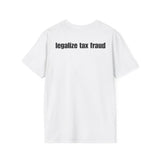 LEGALIZE TAX FRAUD BACKPRINT