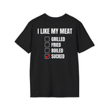 I LIKE MY MEAT SUCKED BACKPRINT T-SHIRT