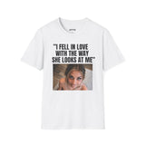 I FELL IN LOVE WITH THE WAY SHE LOOKS AT ME T-SHIRT