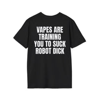 VAPES ARE TRAINING YOU TO SUCK ROBOT DICK BACKPRINT