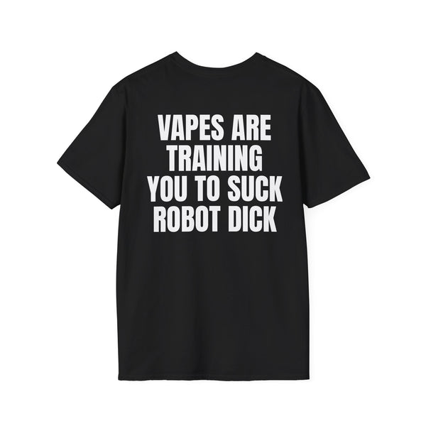 VAPES ARE TRAINING YOU TO SUCK ROBOT DICK BACKPRINT