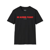 NO ALCOHOL PLEASE! I DO DRUGS