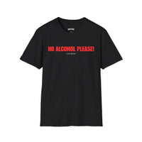 NO ALCOHOL PLEASE! I DO DRUGS