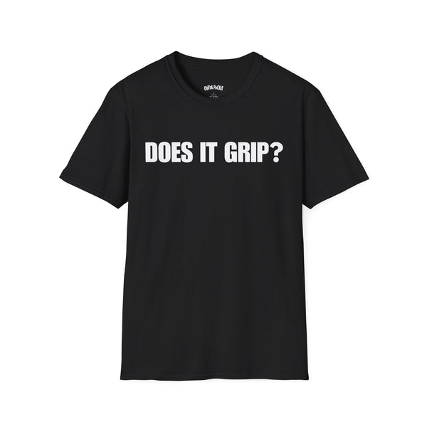 DOES IT GRIP? T-SHIRT