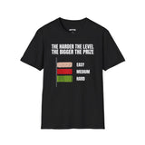 THE HARDER THE LEVEL THE BIGGER THE PRIZE T-SHIRT