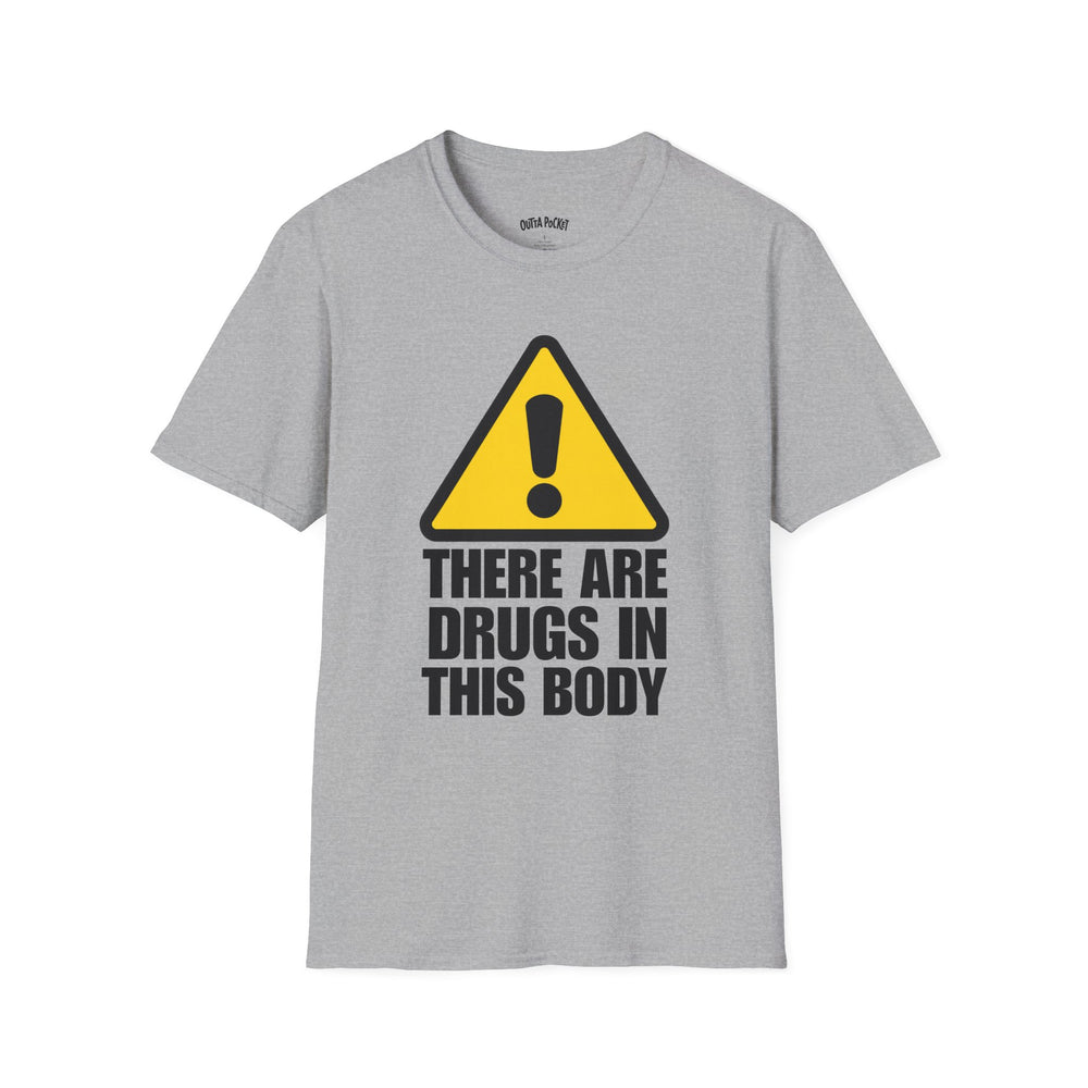 THERE ARE DRUGS IN THIS BODY