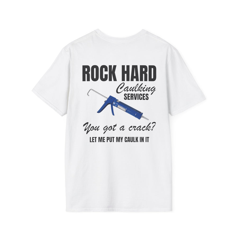 ROCK HARD CAULKING SERVICE BACKPRINT T-SHIRT