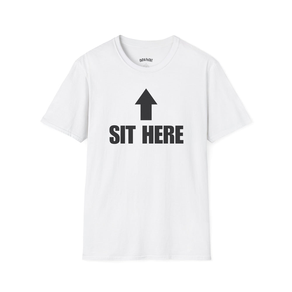 SIT HERE T-SHIRT
