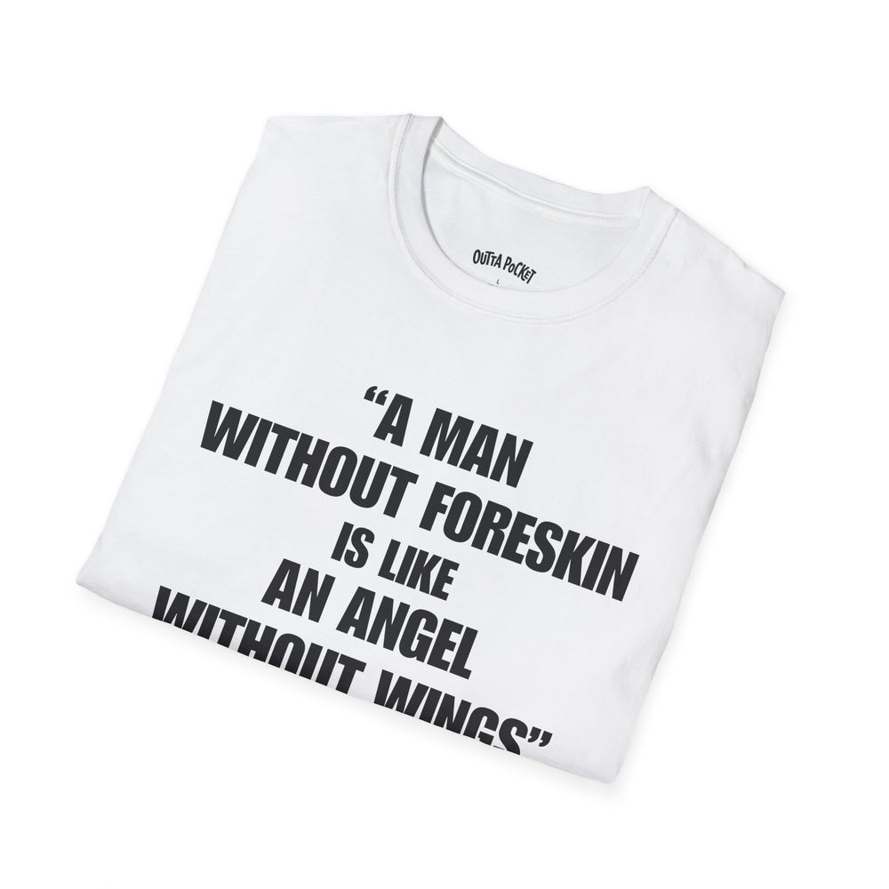 A MAN WITHOUT FORESKIN IS LIKE AN ANGEL WITHOUT WINGS