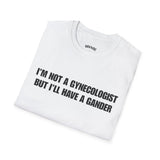 I'M NOT A GYNECOLOGIST BUT I'LL HAVE A GANDER