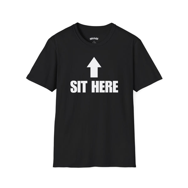 SIT HERE T-SHIRT