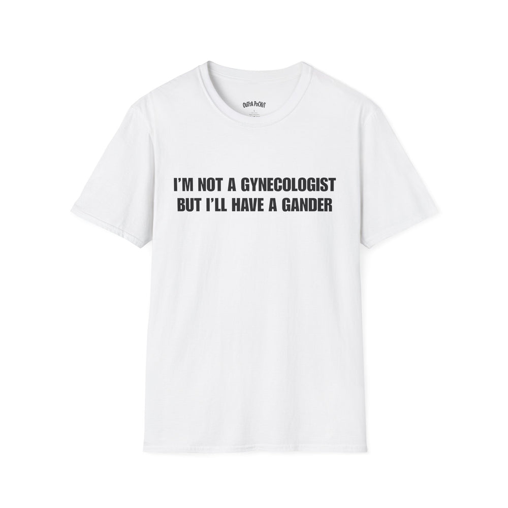 I'M NOT A GYNECOLOGIST BUT I'LL HAVE A GANDER