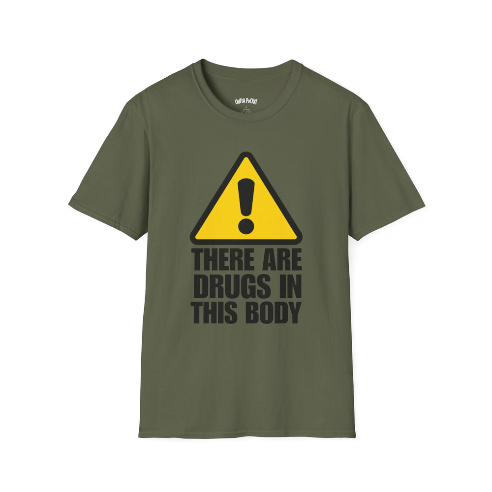 THERE ARE DRUGS IN THIS BODY T-SHIRT