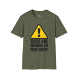 THERE ARE DRUGS IN THIS BODY T-SHIRT