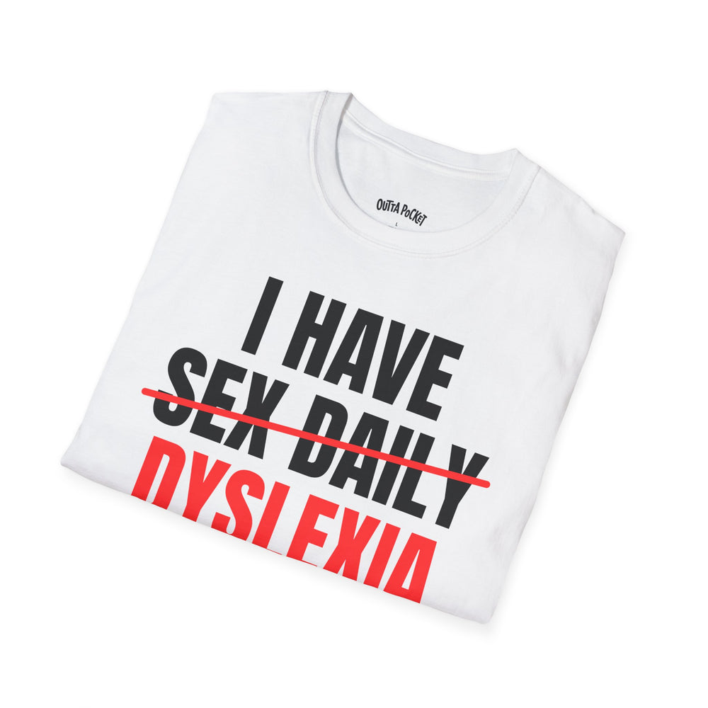 I HAVE SEX DAILY DYSLEXIA