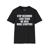 STOP BECOMING LASH TECHS WE NEED MORE STRIPPERS