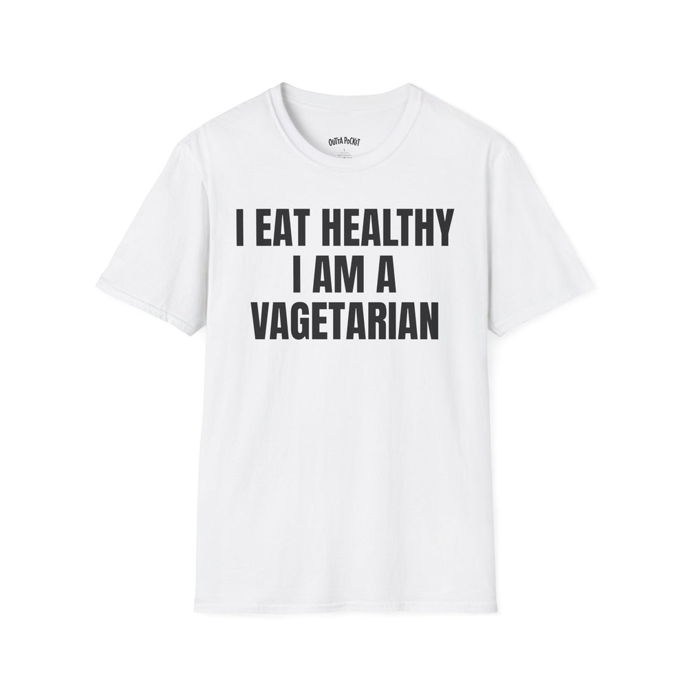 I EAT HEALTHY I AM A VAGETARIAN T-SHIRT