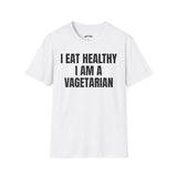 I EAT HEALTHY I AM A VAGETARIAN