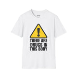 THERE ARE DRUGS IN THIS BODY