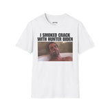 I SMOKED CRACK WITH HUNTER BIDEN T-SHIRT