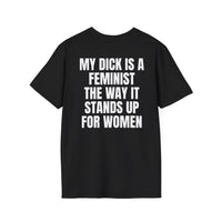 MY DICK IS A FEMINIST THE WAY IT STANDS UP FOR WOMEN BACKPRINT