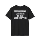 STOP BECOMING LASH TECHS WE NEED MORE STRIPPERS BACKPRINT