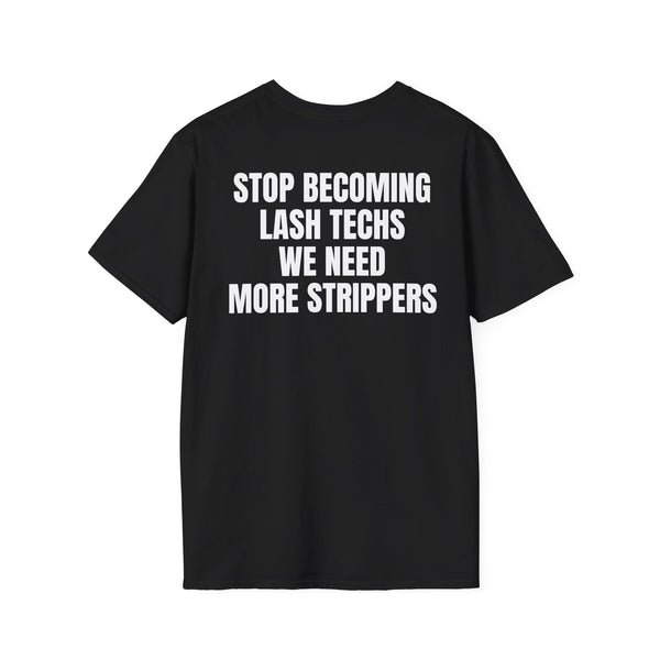 STOP BECOMING LASH TECHS WE NEED MORE STRIPPERS BACKPRINT