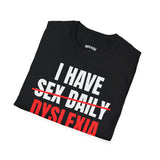 I HAVE SEX DAILY DYSLEXIA
