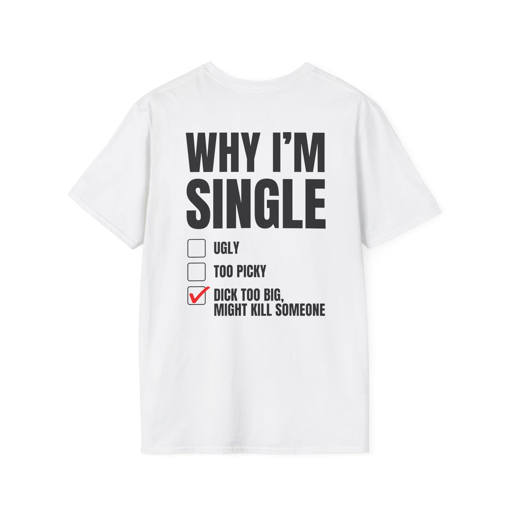 WHY I'M SINGLE BACKPRINT T-SHIRT